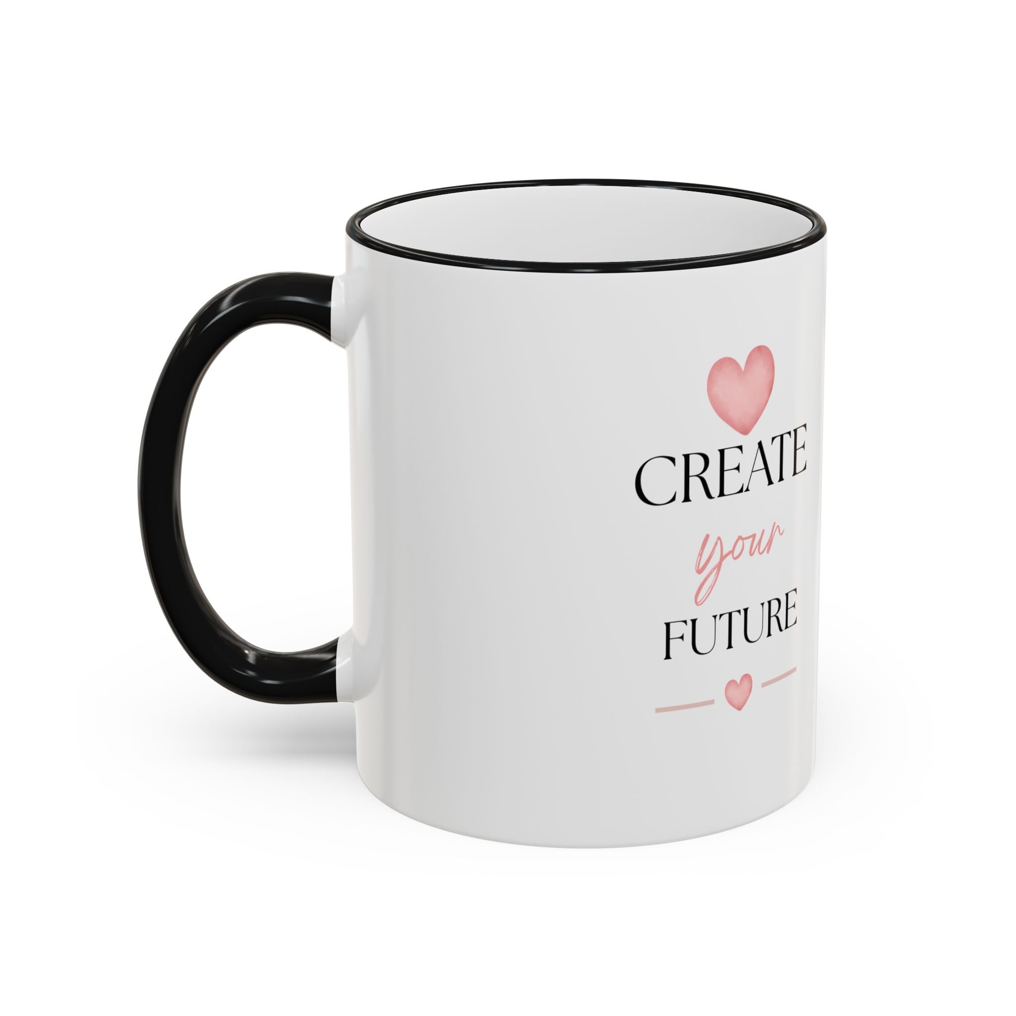 Create Your Future Accent Rim Mug — Inspirational Coffee Cup (11oz/15oz)