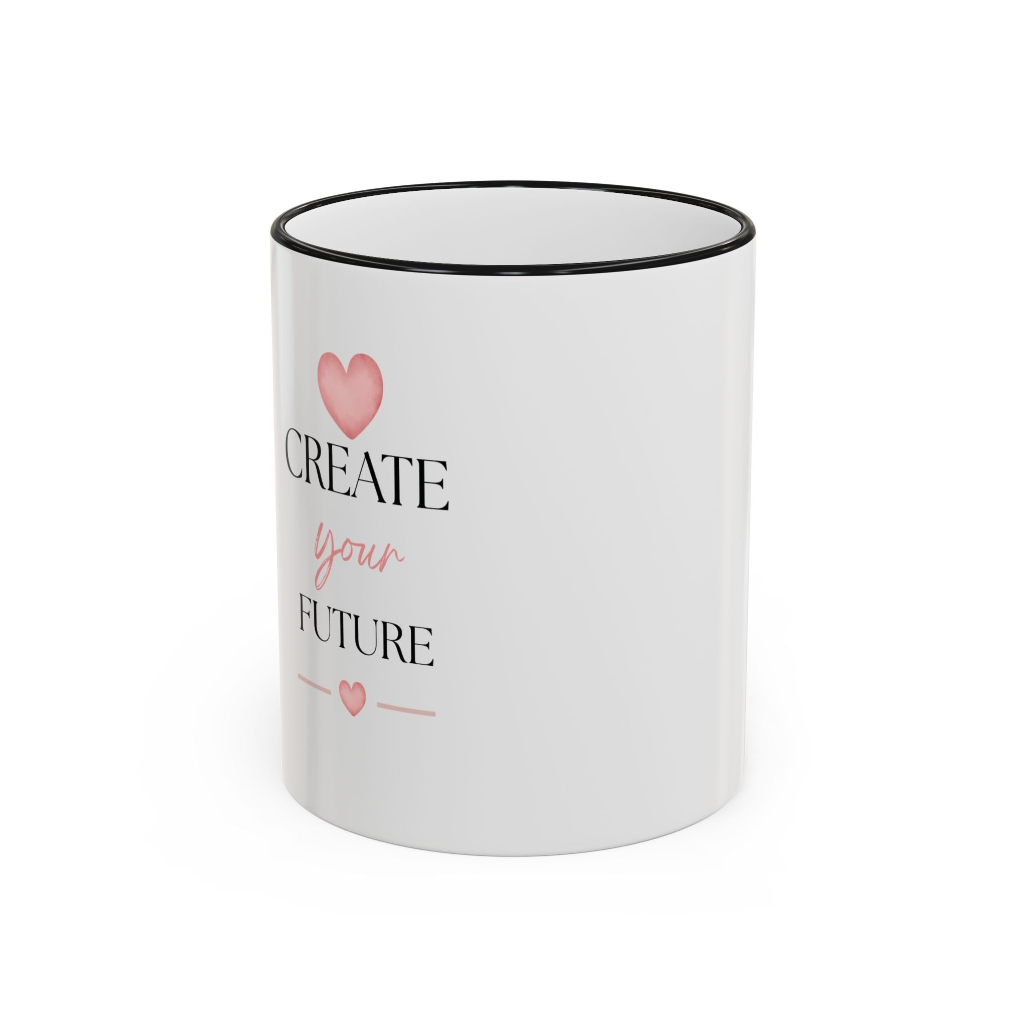 Create Your Future Accent Rim Mug — Inspirational Coffee Cup (11oz/15oz)